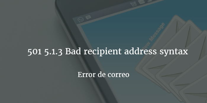 Error de correo: 501 5.1.3 Bad recipient address syntax